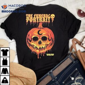 The Funeral Portrait You Re Never Getting Out Dripping Pumpkin Skull Halloween Tshirt