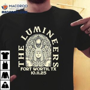 The Lumineers Tour Fort Worth Tx Oct St Tshirt