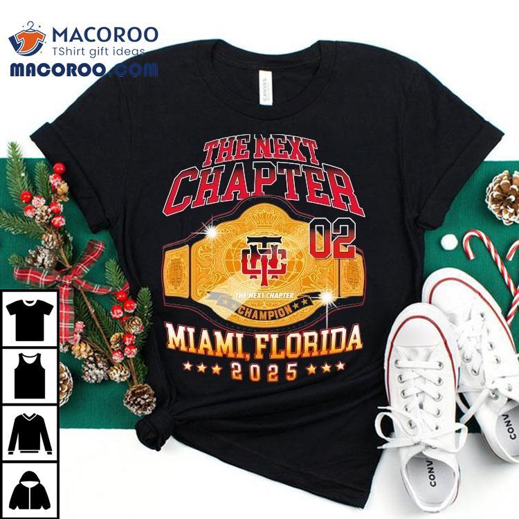The Next Chapter Miami Florida Championship Belt 2025 Shirt The Next Chapter Miami Florida Championship Belt 2025 Shirt
