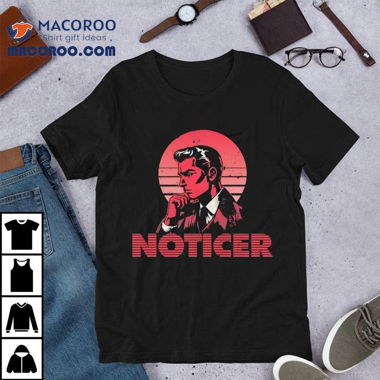 The Noticer Retro Shirt The Noticer Retro Shirt