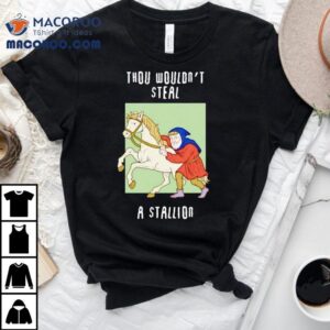 Thou Wouldn't Steal A Stallion Shirt 3 Thou Wouldn T Steal A Stallion Tshirt