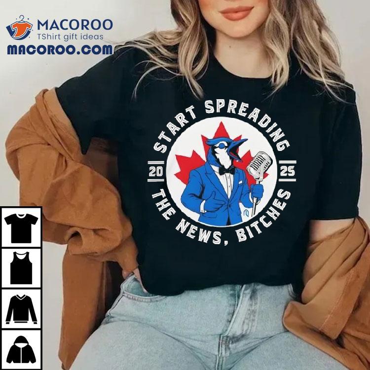 Toronto Blue Jays Start Spreading The News Baseball 2025 Shirt Toronto Blue Jays Start Spreading The News Baseball 2025 Shirt