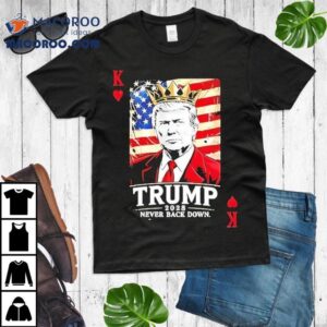 Trump 2028 Never Back Down Card Shirt 3 Trump Never Back Down Card Tshirt