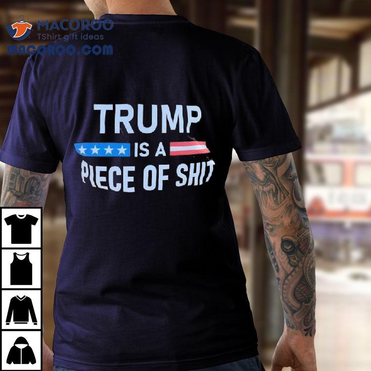 Trump A- Is Piece Of Shit Anti-trump Shirt Trump A- Is Piece Of Shit Anti-trump Shirt