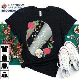 Two Rules Stay Alive Don T Fall In Love Waking Phantoms Tshirt