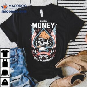 Union Money Hustle Sold Separately Since Merica Tshirt