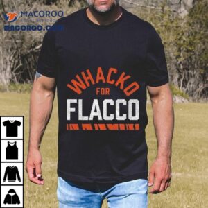 Whacko For Flacco Tshirt