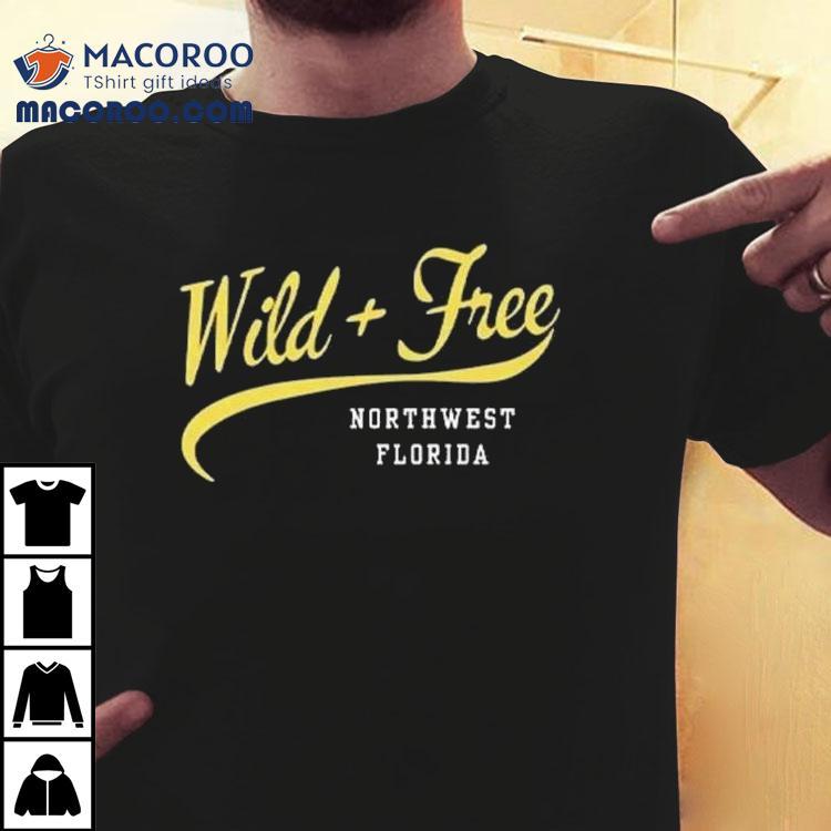 Wild And Free Northwest Florida Shirt Wild And Free Northwest Florida Shirt