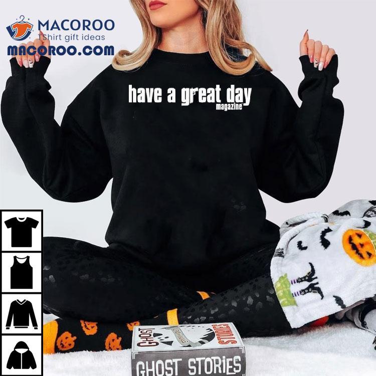 Willmahony Have A Great Day Magazine They Don’t Pay Us To Make Friends Shir Willmahony Have A Great Day Magazine They Don’t Pay Us To Make Friends Shir