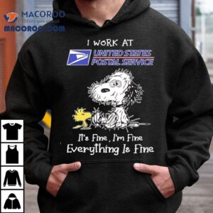 Woodstock Snoopy I Work At United States Postal Service It's Fine I'm Fine Everything Is Fine Shirt 3 Woodstock Snoopy I Work At United States Postal Service It S Fine I M Fine Everything Is Fine Tshirt