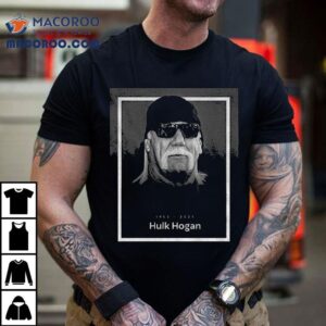 Wwe Hall Of Famer Hulk Hogan Rest In Peace Tshirt