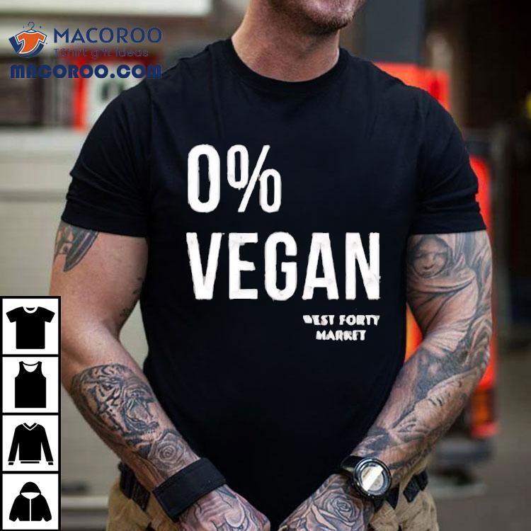 0 Percent Vegan West Forty Market Shirt 0 Percent Vegan West Forty Market Shirt