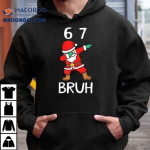 67 Meme 6 7 Funny Christmas Dabbing Santa Six Seven Bruh Graphic Shirt