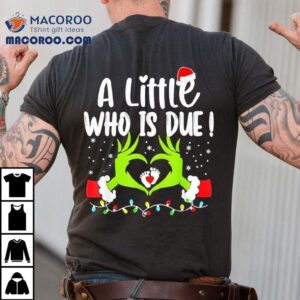 A Little Who Is Due Funny Christmas Pregnancy Announcement Shirt