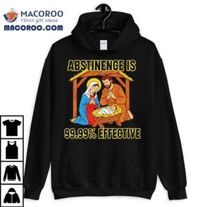 Abstinence Is 99.99% Effective Jesus Shirt