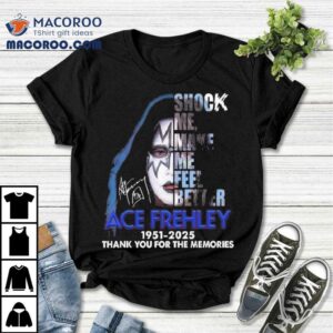 Ace Frehley Shock Me Make Me Feel Better Thank You For The Memories Signature Tshirt