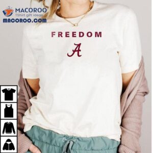 Alabama Crimson Tide X The University Of Alabama X Charlie Kirk Freedom Shirt