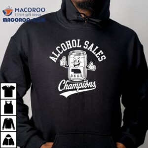 Alcohol Sales Champions Beer Shirt Alcohol Sales Champions Beer Shirt