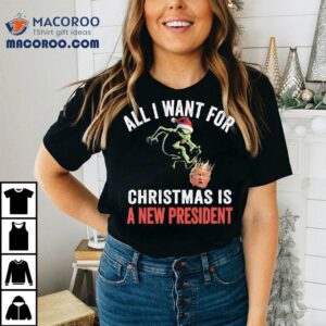 All I Want For Christmas Is A New President Grinch Trump No King Shirt