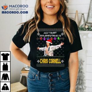 All I Want For Christmas Is Chris Cornell Musician Shirt