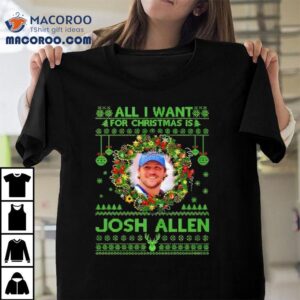 All I Want For Christmas Is Josh Allen Shirt