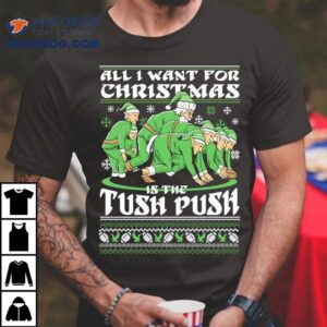 All I Want For Christmas Is The Tush Push Shirt