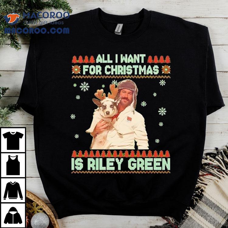 All I Want For Christmas Riley Green Shirt All I Want For Christmas Riley Green Shirt