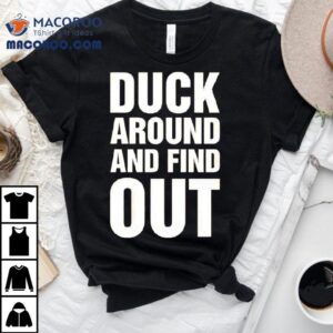 Anaheim Ducks Duck Around And Find Out Shirt
