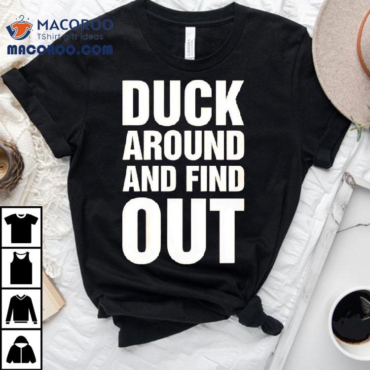 Anaheim Ducks Duck Around And Find Out Shirt Anaheim Ducks Duck Around And Find Out Shirt
