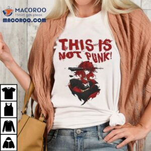 Anarchist Sanctuary This Is Not Punk Shirt
