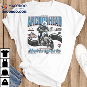 Anchorhead Motosports Coffee Company The One And Only Shirt