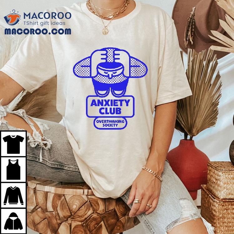 Anxiety Club Overthinking Society Shirt Anxiety Club Overthinking Society Shirt