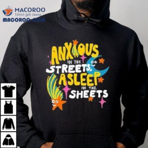 Anxious In The Streets Shirt