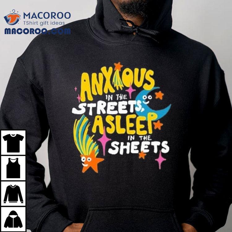 Anxious In The Streets Shirt Anxious In The Streets Shirt