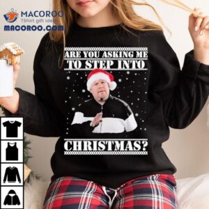 Are You Asking Me Step Into Ugly Christmas Smithy Nessa Shirt Are You Asking Me Step Into Ugly Christmas Smithy Nessa Shirt
