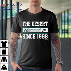 Arizona Diamondbacks The Desert Since 1998 Shirt