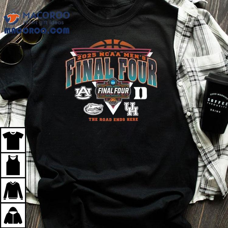 Auburn Gators Duke And Houston Ncaa Men’s Final Four The Road Ends Here 2025 Shirt Auburn Gators Duke And Houston Ncaa Men’s Final Four The Road Ends Here 2025 Shirt