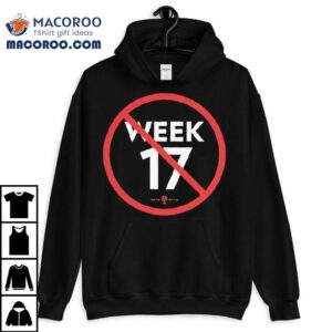 Ban Week 17 Shirt Ban Week 17 Shirt