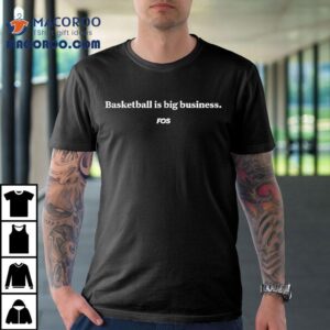 Basketball Is Big Business Shirt
