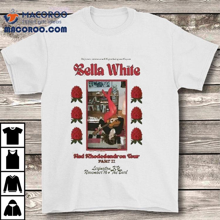 Bella White Red Rhododendron Tour At The Burl On Nov 16 2025 Shirt Bella White Red Rhododendron Tour At The Burl On Nov 16 2025 Shirt
