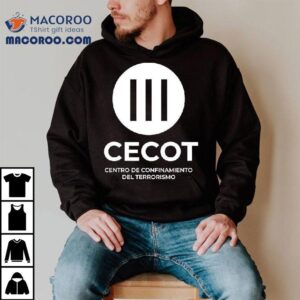 Cecot Prison Jail Centro De Confinamiento Del Terrorismo Shirt
