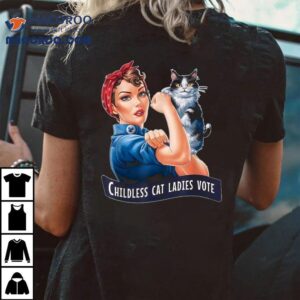 Childless Cat Ladies Vote Women Strong Shirt