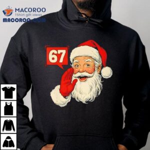 Christmas 67 Six Seven Meme Santa Claus Xmas Holiday Shirt