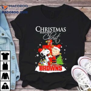 Christmas Begins With Christ Cleveland Browns X Snoopy And Charlie Brown Shirt