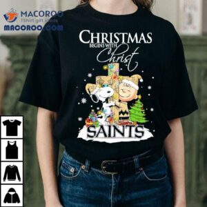 Christmas Begins With Christ New Orleans Saints X Snoopy And Charlie Brown Shirt