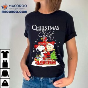 Christmas Begins With Christ San Francisco 49ers X Snoopy And Charlie Brown Shirt