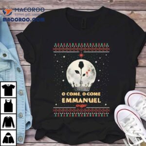 Christmas Bundle O Come O’come Emmanuel Shirt
