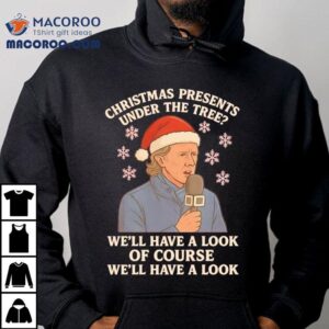 Christmas Presents Under The Tree We’ll Have A Look Steve Mcmanaman Christmas Shirt Christmas Presents Under The Tree We’ll Have A Look Steve Mcmanaman Christmas Shirt