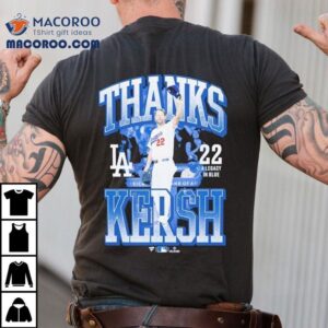 Clayton Kershaw Los Angeles Dodgers Thanks Kersh 22 A Legacy In Blue Shirt