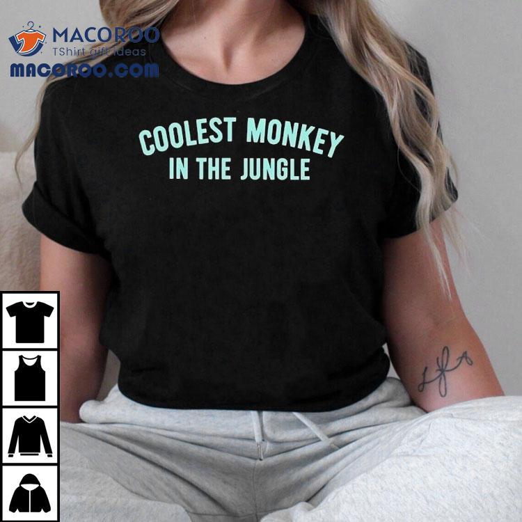 Coolest Monkey In The Jungle Shirt Coolest Monkey In The Jungle Shirt